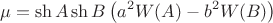$$\mu=\sh A\sh B\left(a^2W(A)-b^2W(B)\right)$$