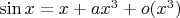$\sin x= x + ax^3 + o(x^3)$