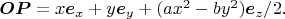 $\boldsymbol{OP}=x\boldsymbol{e}_x+y\boldsymbol{e}_y+(ax^2-by^2)\boldsymbol{e}_z/2.$