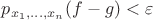 $p_{x_1,\ldots,x_n}(f-g)<\varepsilon$
