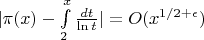 $|\pi(x)-\int\limits_2^x\frac{dt}{\ln t}|=O(x^{1/2+\epsilon})$