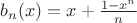 $b_n(x)=x+\frac{1-x^n}{n}$