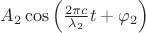 $A_2\cos\left(\frac{2\pi c}{\lambda_2}t+\varphi_2\right)$