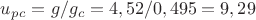 $u_p_c=g/g_c=4,52/0,495=9,29$