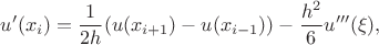 $$u'(x_i)=\frac{1}{2h} (u(x_{i+1})-u(x_{i-1})) -\frac{h^2}{6} u'''(\xi ),$$