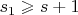 $s_1 \geqslant s+1$