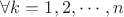 $\forall k=1,2,\cdots,n$