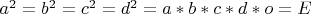 $a^2=b^2=c^2=d^2=a*b*c*d*o=E$