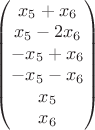 $\begin{pmatrix}
x_5+x_6\\ 
x_5-2x_6\\ 
-x_5+x_6\\ 
-x_5-x_6\\ 
x_5\\ 
x_6
\end{pmatrix}$