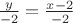 $\frac{y}{-2} = \frac{x - 2}{-2}$