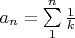 $a_n=\sum\limits_1^n{1\over k}$