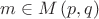 \[
m \in M\left( {p,q} \right)
\]
