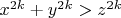 $x^{2k}+y^{2k}>z^{2k}$