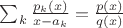 $\sum_k \frac{p_k(x)}{x-a_k} = \frac{p(x)}{q(x)}$