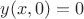 $y(x,0)=0$