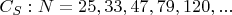$C_S: N=25,33,47,79,120,...$