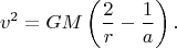 $$v^2 = GM \left(\frac{2}{r}-\frac{1}{a}\right).$$