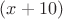 $(x+10)$