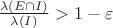 $\frac{\lambda(E \cap I)}{\lambda(I)} > 1 - \varepsilon$