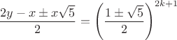 $$\frac{2y-x\pm x\sqrt5}2=\left(\frac{1\pm\sqrt5}2\right)^{2k+1}$$