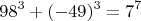 $$98^3+(-49)^3=7^7$$
