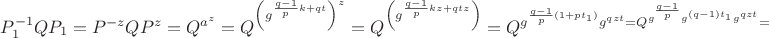 $P_{1}^{-1}QP_{1}=P^{-z}QP^{z}=Q^{a^{z}}=Q^{\left(g^{\frac{q-1}{p}k+qt}\right)^{z}}=Q^{\left(g^{\frac{q-1}{p}kz+qtz}\right)}=Q^{g^{\frac{q-1}{p}\left(1+pt_{1}\right)}g^{qzt}=Q^{g^{\frac{q-1}{p}}g^{\left(q-1\right)t_{1}}g^{qzt}}=$