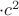 \cdot {c^2}\