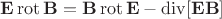 $\mathbf{E}\mathop{\mathrm{rot}}\mathbf{B}=\mathbf{B}\mathop{\mathrm{rot}}\mathbf{E}-\mathop{\mathrm{div}}[\mathbf{E}\mathbf{B}]$