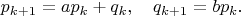 $$
p_{k+1} = ap_k+q_k, \quad q_{k+1} = bp_k.
$$