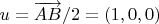 $u = \overrightarrow{AB}/2 = (1,0,0)$