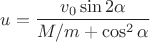 $u=\dfrac{v_0\sin2\alpha}{M/m+\cos^2\alpha}$