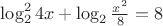 $\log^2_2{4x}+\log_2{\frac{x^2}{8}}=8$ $\log^2_2{4x}+\log_2{\frac{x^2}{8}}=8$