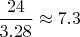 $\dfrac{24}{3.28}\approx 7.3$