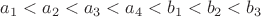 $a_1<a_2<a_3<a_4<b_1<b_2<b_3$