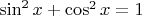 $\sin^2x+\cos^2x=1