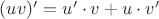 $(uv)^\prime = u^\prime \cdot v + u \cdot v^\prime$
