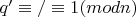 $ q'\equiv/\equiv 1(mod n) $