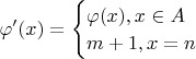 $\varphi'(x) = \begin{cases}\varphi(x), x\in A\\m+1, x = n\end{cases}$