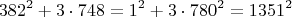 $$382^2  + 3 \cdot 748 = 1^2  + 3 \cdot 780^2  = 1351^2 $