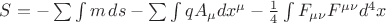 $S=-\sum\int m\,ds-\sum\int q A_\mu dx^\mu-\tfrac{1}{4}\int F_{\mu\nu}F^{\mu\nu}d^4x$