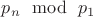 $p_n\mod\;p_1$