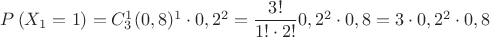 $P\left( {X_1 = 1} \right)=C^1_3 (0,8)^1\cdot 0,2^2=\dfrac{3!}{1!\cdot 2!}0,2^2\cdot 0,8 = 3\cdot 0,2^2\cdot 0,8$