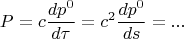 $$P=c\frac{dp^0}{d\tau}=c^2\frac{dp^0}{ds}=...$$