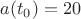 $\[a({t_0}) = 20\]$