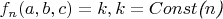 $f_n(a,b,c)=k, k=Const \textit{(} n \textit{)}$