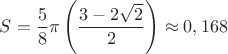 $S=\dfrac{5}{8} \pi \left(\dfrac{3-2\sqrt{2}}{2}\right)\approx 0,168$