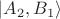 $\left| A_2, B_1 \right \rangle$