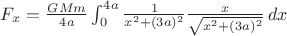 $F_x=\frac{GMm}{4a}\int_0^{4a}\frac{1}{x^2+(3a)^2}\frac{x}{\sqrt{x^2+(3a)^2}}\,dx$