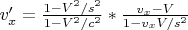 $v'_x=\frac{1-V^2/s^2}{1-V^2/c^2}*\frac{v_x-V}{1-v_xV/s^2}