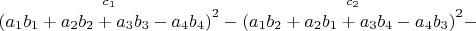 $\overset{ c_1 }{\left (a_1b_1+a_2b_2+a_3b_3-a_4b_4 \right )^2}-\overset{ c_2 }{\left (a_1 b_2+a_2 b_1+a_3 b_4-a_4 b_3 \right )^2}-$